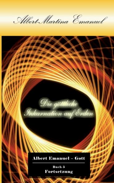 Albert-Martina Emanuel - Die göttliche Inkarnation auf Erden