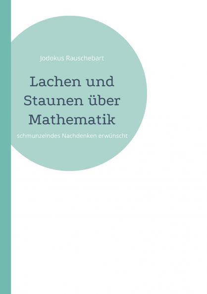 Lachen und Staunen über Mathematik