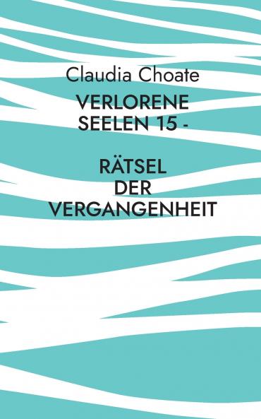 Verlorene Seelen 15 - Rätsel der Vergangenheit