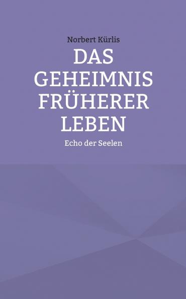 Das Geheimnis früherer Leben