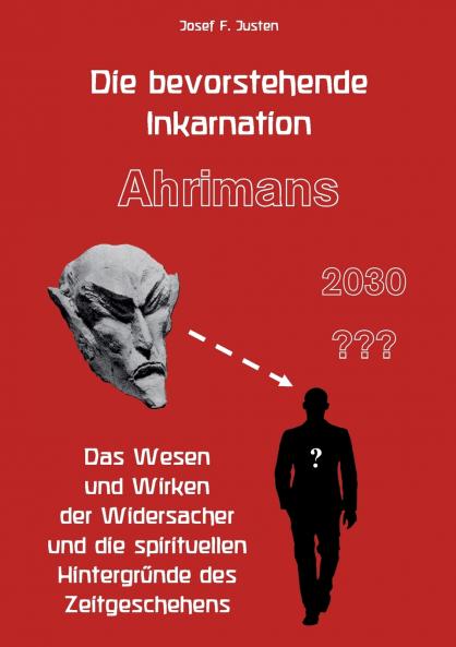 Die bevorstehende Inkarnation Ahrimans - 2030 ???