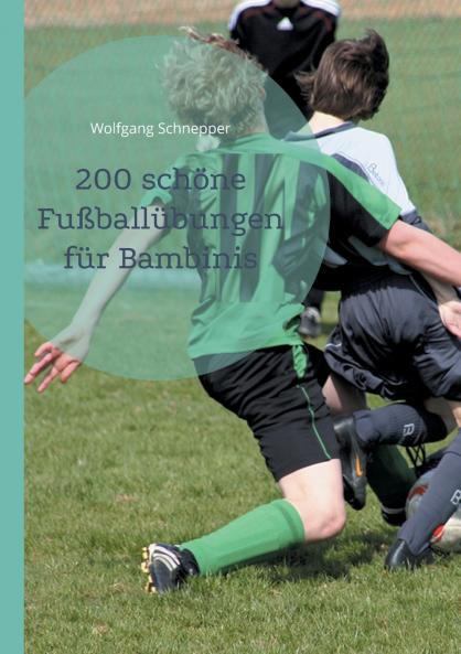 200 schöne Fußballübungen für Bambinis