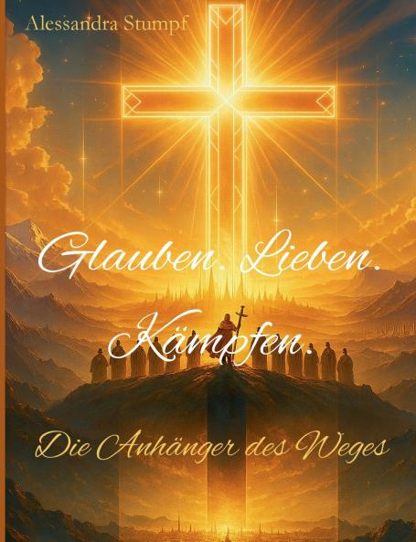 Glauben. Lieben. Kämpfen