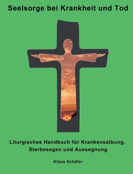 Seelsorge bei Krankheit und Tod
