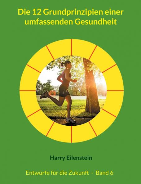 Die 12 Grundprinzipien einer umfassenden Gesundheit
