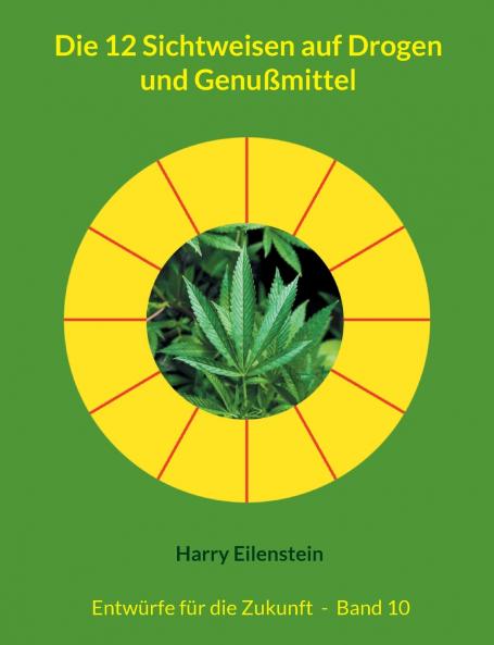 Die 12 Sichtweisen auf Drogen und Genußmittel