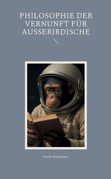 Philosophie der Vernunft für Ausserirdische
