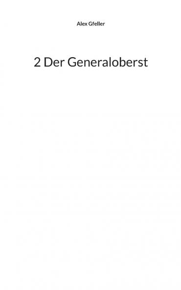 2 Der Generaloberst