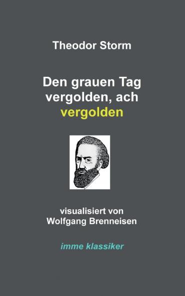Den grauen Tag vergolden ach vergolden