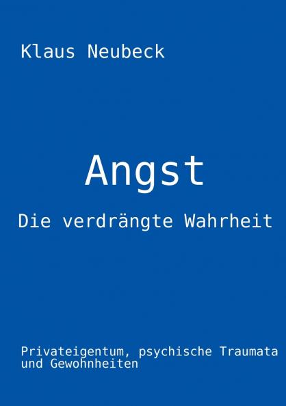 Angst - die verdrängte Wahrheit