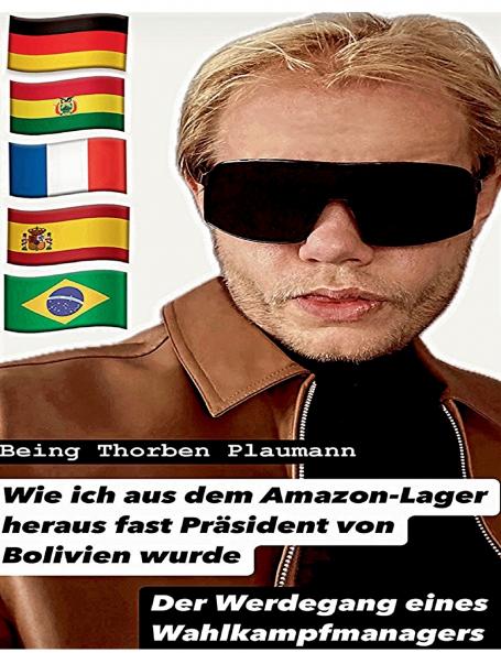 Wie ich aus dem Amazon-Lager heraus fast Präsident von Bolivien wurde