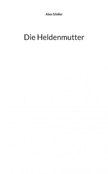 Die Heldenmutter