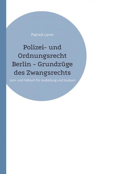 Polizei- und Ordnungsrecht Berlin - Grundzüge des Zwangsrechts