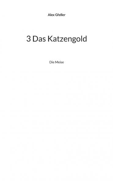 3 Das Katzengold