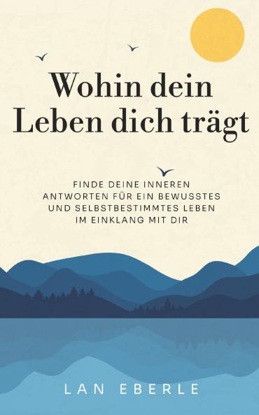 Wohin dein Leben dich trägt