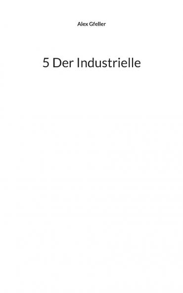 5 Der Industrielle