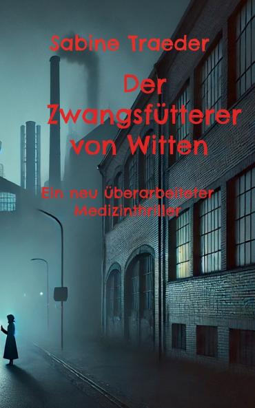 Der Zwangsfütterer von Witten