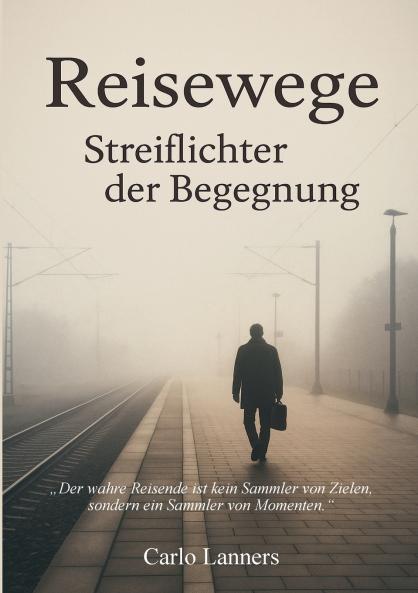Reisewege - Streiflichter der Begegnung