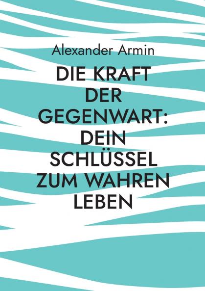 Die Kraft der Gegenwart