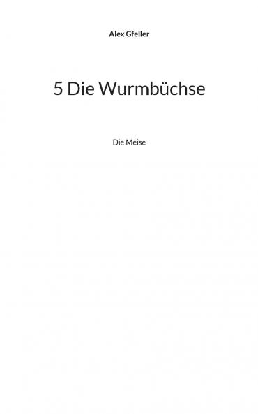 5 Die Wurmbüchse