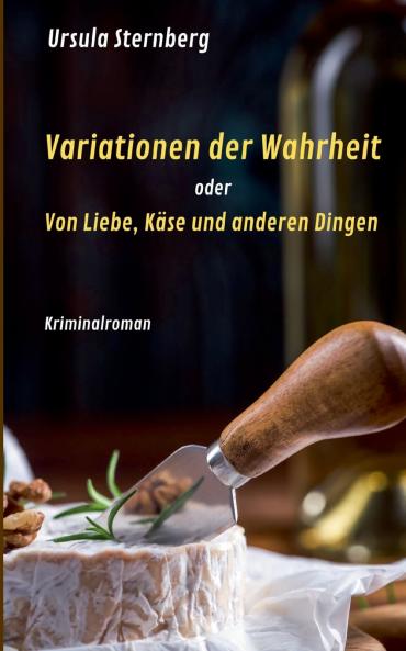 Variationen der Wahrheit oder Von Liebe Käse und anderen Dingen