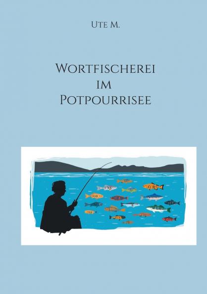 Wortfischerei im Potpourrisee