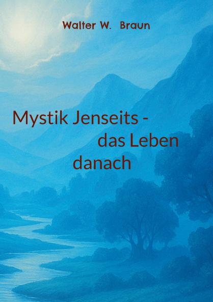 Mystik Jenseits - das Leben danach