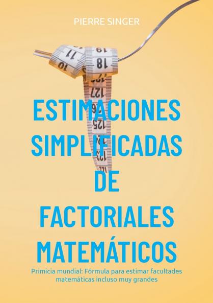 Estimaciones simplificadas de factoriales  matemáticos