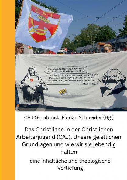 Das Christliche in der Christlichen Arbeiterjugend (CAJ). Unsere geistlichen Grundlagen und wie wir sie lebendig halten