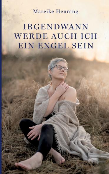 Irgendwann werde auch ich ein Engel sein