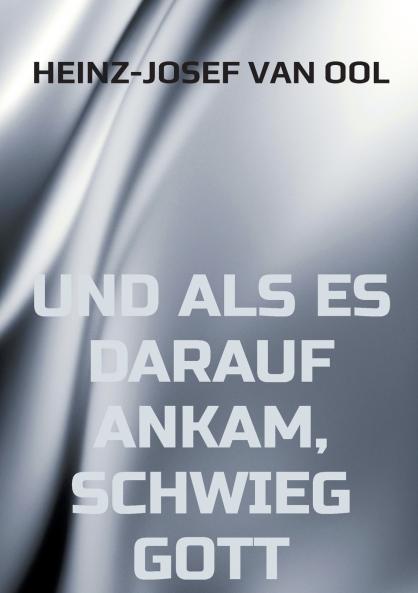 und als es darauf ankam schwieg Gott