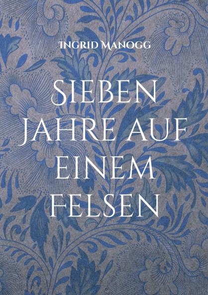 Sieben Jahre auf einem Felsen