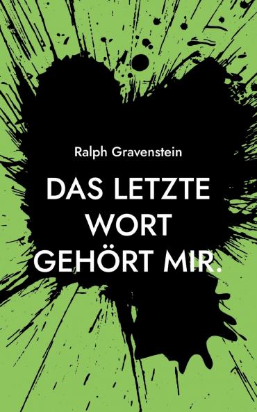 Das letzte Wort gehört mir.