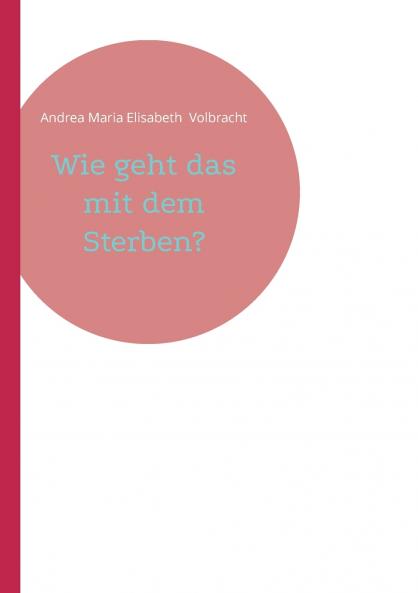 Wie geht das mit dem Sterben?