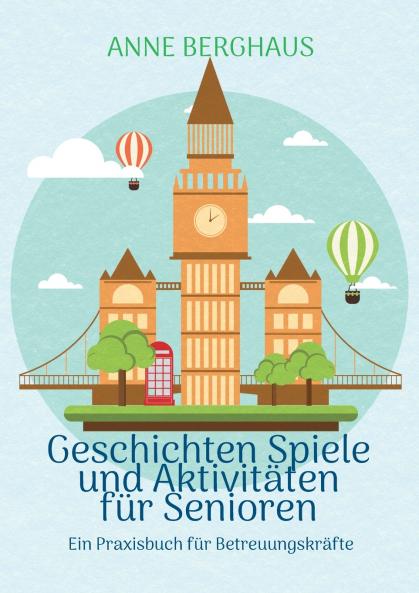 Geschichten Spiele und Aktivierungen für Senioren