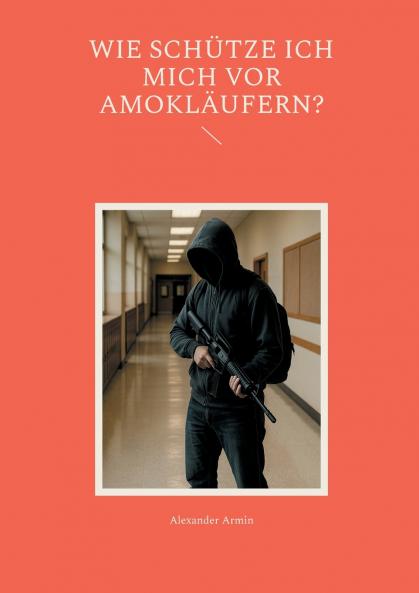 Wie schütze ich mich vor Amokläufern?