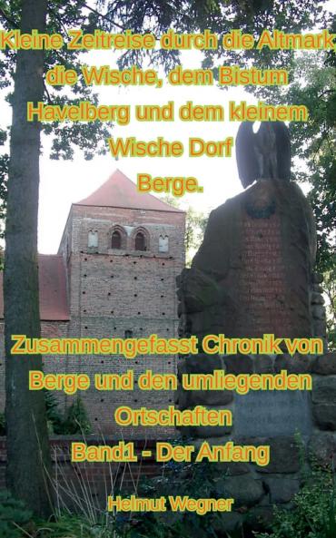 Kleine Zeitreise durch die Altmark die Wische dem Bistum Havelberg und dem kleinen Wischedorf Berge