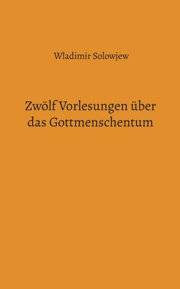 Zwölf Vorlesungen über das Gottmenschentum
