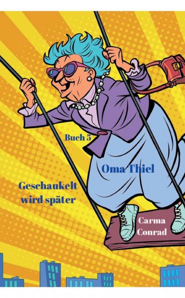 Oma Thiel Geschaukelt wird später