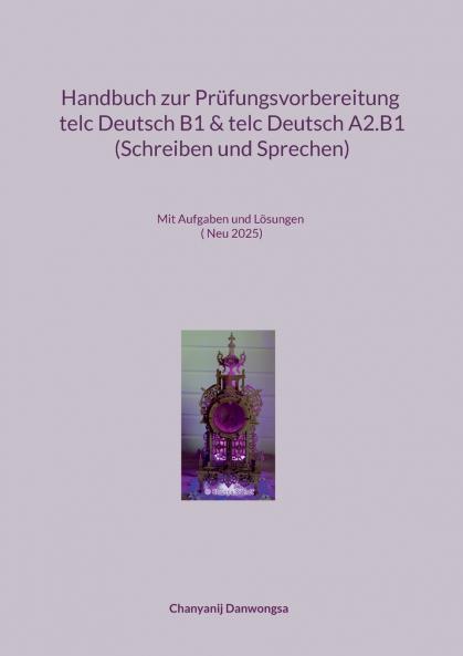 Handbuch zur Prüfungsvorbereitung telc Deutsch B1 und telc Deutsch A2.B1 (Schreiben und Sprechen)