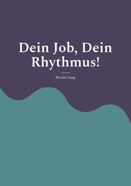 Dein Job Dein Rhythmus!