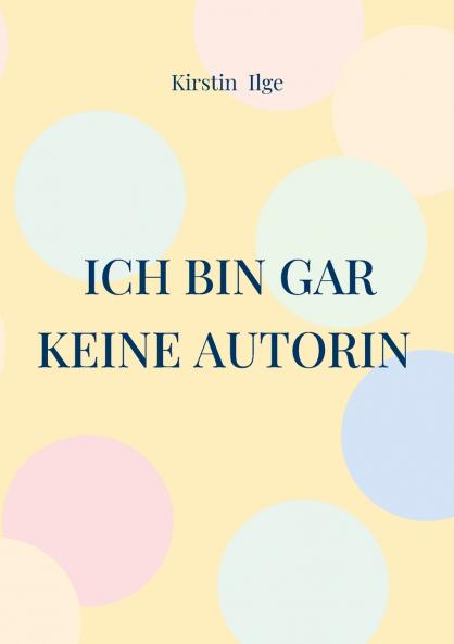 Ich bin gar keine Autorin