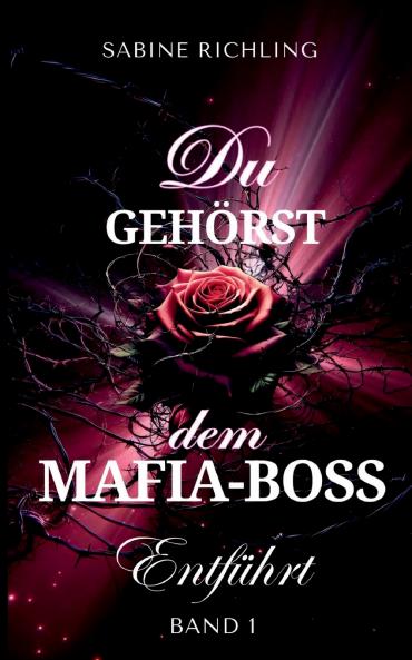 Du gehörst dem Mafia-Boss - Entführt Band 1