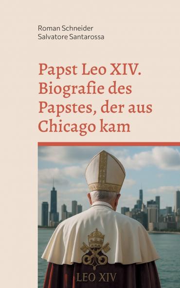 Papst Leo XIV. - Biografie des Papstes der aus Chicago kam