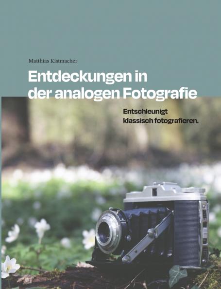 Entdeckungen in der analogen Fotografie