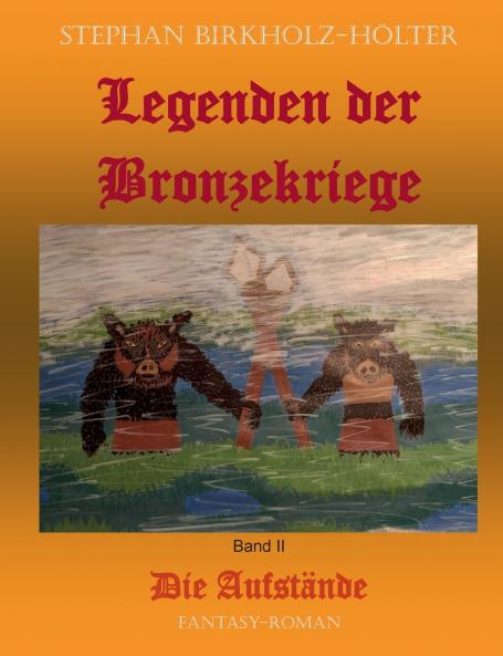 Legenden der Bronzekriege Band II