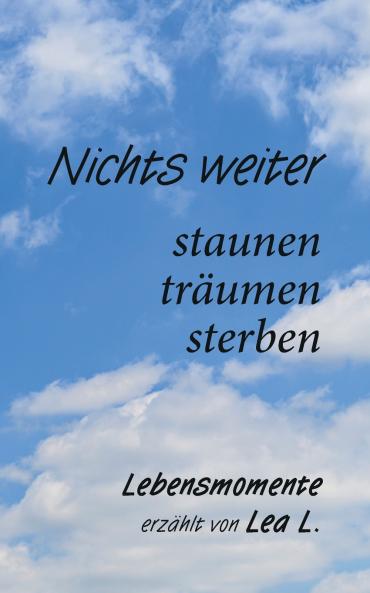 Nichts weiter - staunen träumen sterben