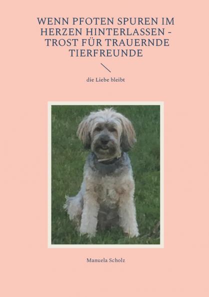 Wenn Pfoten Spuren im Herzen hinterlassen - Trost für trauernde Tierfreunde
