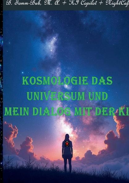 Kosmologie das Universum und mein Dialog mit der KI!