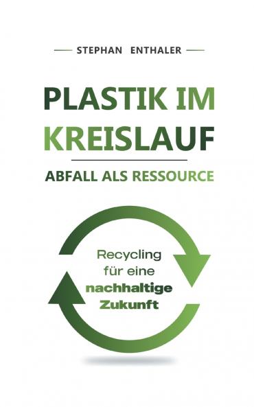 Plastik im Kreislauf - Abfall als Ressource